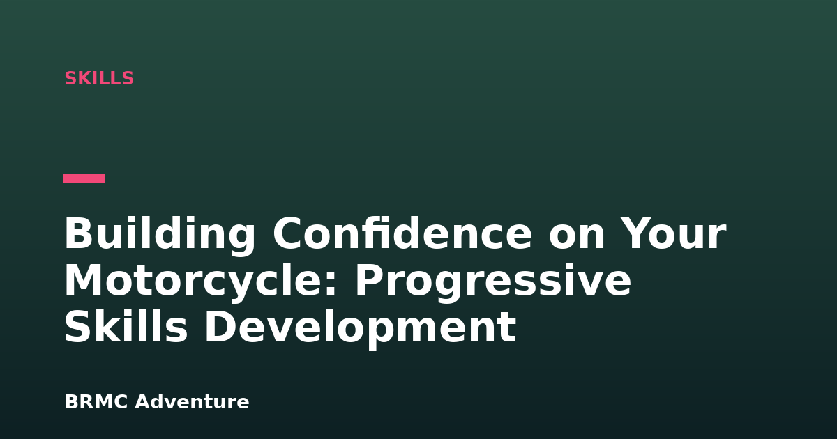 Building Confidence on Your Motorcycle: Progressive Skills Development